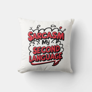 Sarcasm My Second Language Sassy Humor Art Kissen