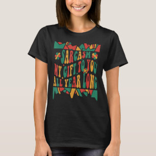 Sarcasm My to you All Year Long Black History Mo T-Shirt