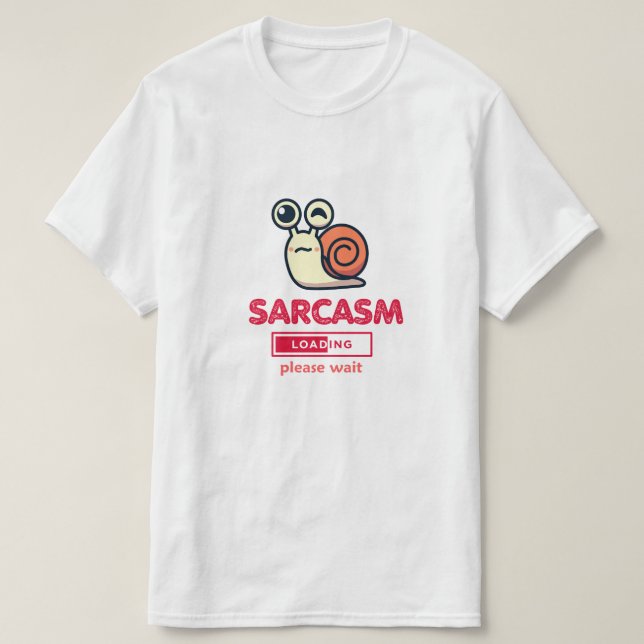 Sarcasm Now Loading Funny Humor T-Shirt (Design vorne)