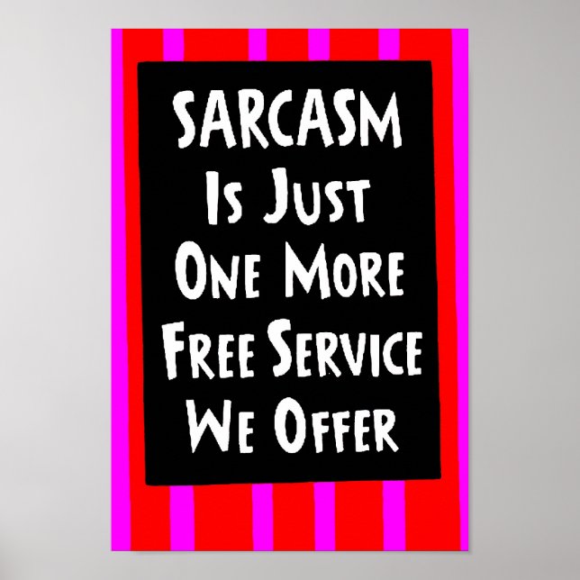 SARCASM NUR EIN KOSTENLOSER SERVICE BIETET Lächeln Poster (Vorne)