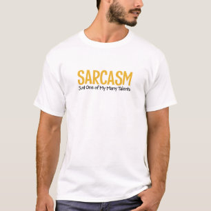 Sarcasm. Nur eines meiner vielen Talente. T-Shirt