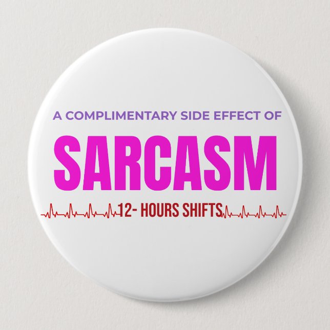 Sarcasm Nurse Button – A Complimentary Side Effect (Vorderseite)