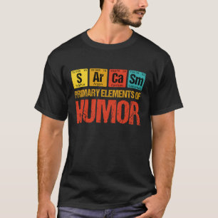 Sarcasm Primärelemente des Spaßes T-Shirt