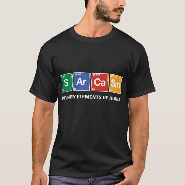 Sarcasm Primary Element of Humor V4 friends family T-Shirt (Vorderseite)