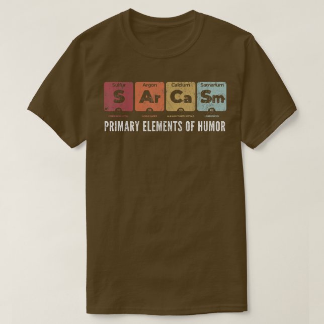 Sarcasm Primary Elements of Humor Periodic Table S T-Shirt (Design vorne)