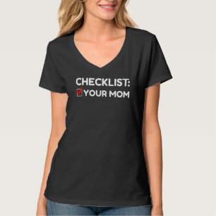 Sarcasm Sarcastic Mutter's Day Checkliste Ihre Mam T-Shirt