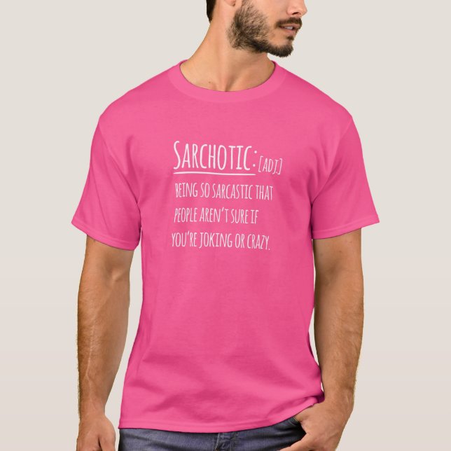 Sarcasm Sarchotic Quote Sprichwort Phrase T-Shirt (Vorderseite)