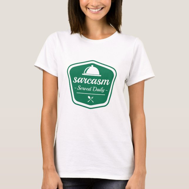 Sarcasm Served Daily T-Shirt (Vorderseite)