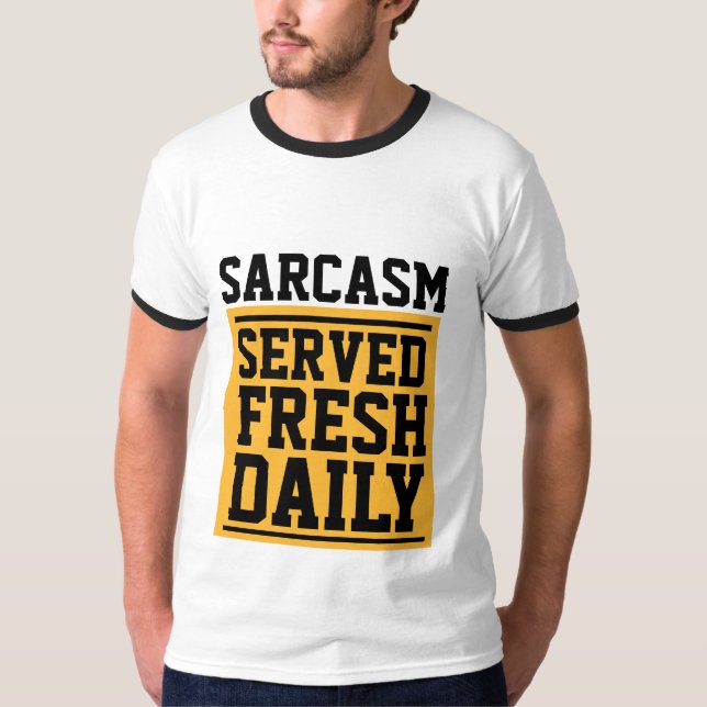 SARCASM SERVIERTE FRISCHE TÄGLICHE T - Shirt (Vorderseite)
