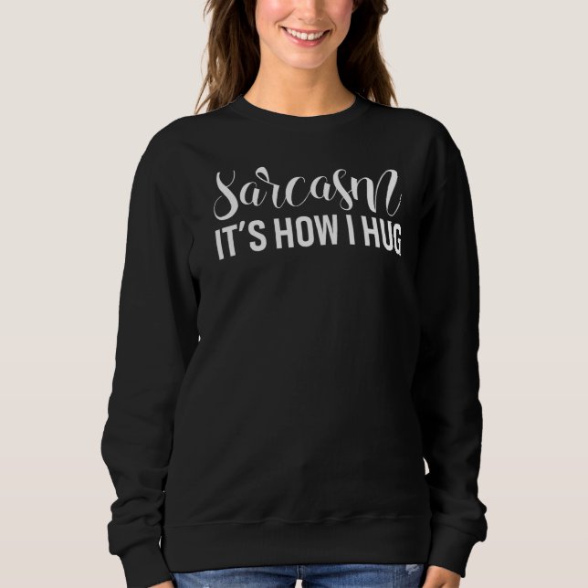 Sarcasm So umarmte ich Retro-Kleidung Sweatshirt (Vorderseite)