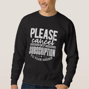 Sarcasm-Sprichwort, Abonnement für Ausgaben, Funny Sweatshirt