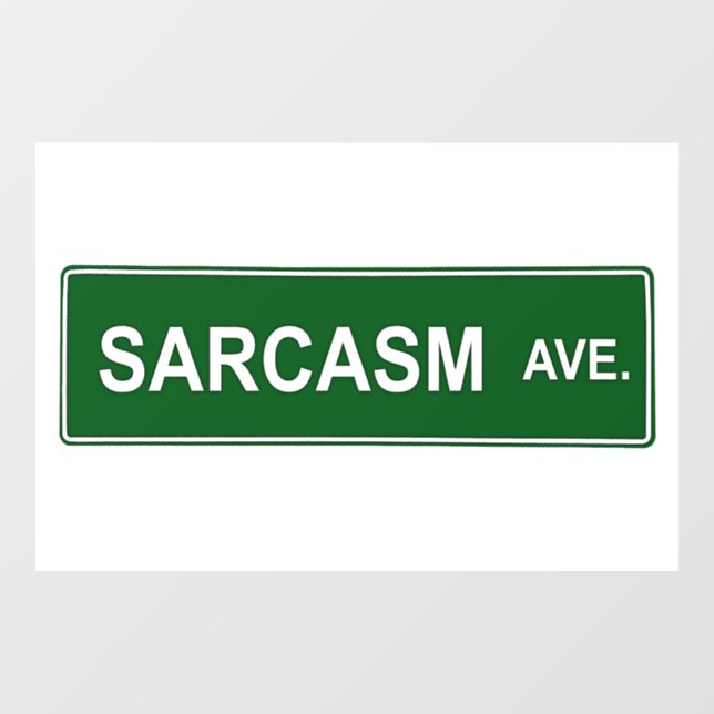 Sarcasm Street Sign Fensteraufkleber (Blatt)