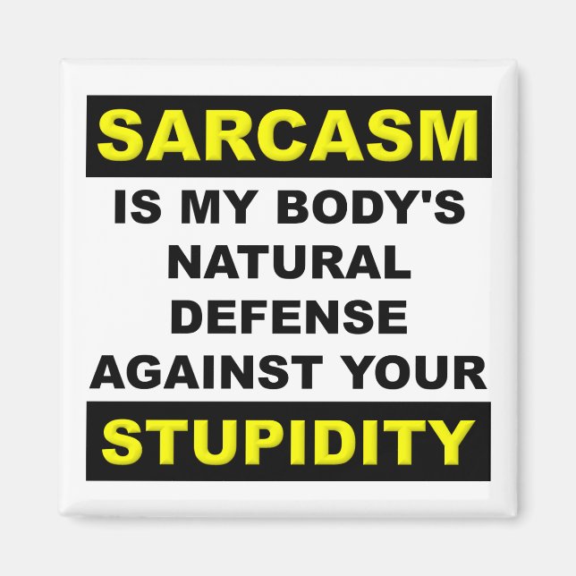 Sarcasm Stupidity Defense Kühlschrankmagnet Funny Magnet (Vorne)