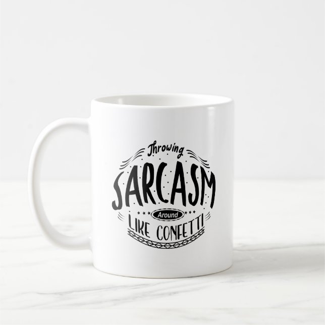 Sarcasm wie Confetti Typografie herumwerfen m Kaffeetasse (Links)
