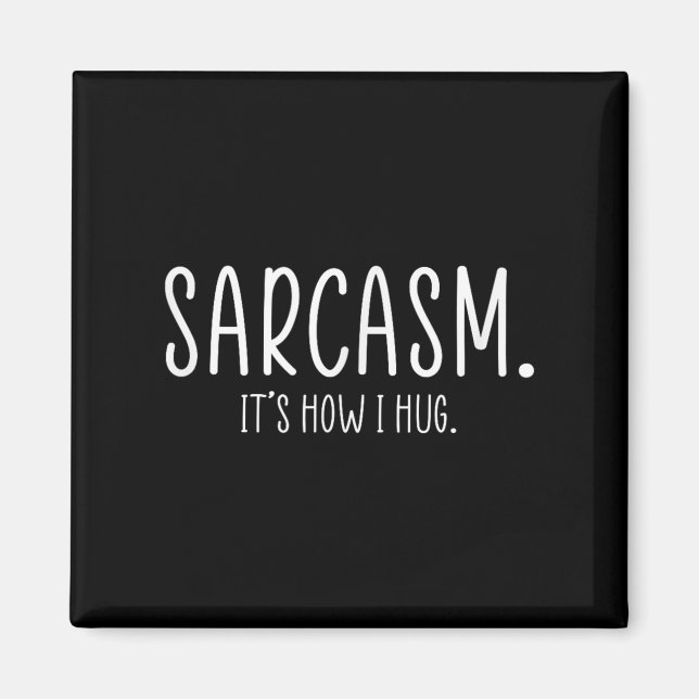 Sarcasm's Wie ich die lustige Sarcastic Magnet (Vorne)