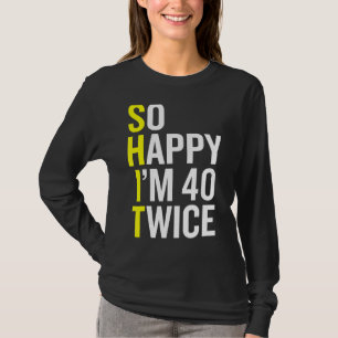 Sarcastic 40 Jahre alt B Tag 40. Geburtstag Gag Gi T-Shirt