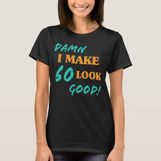 Sarcastic 60. Geburtstagsstatthöhe T-Shirt (Vorderseite)