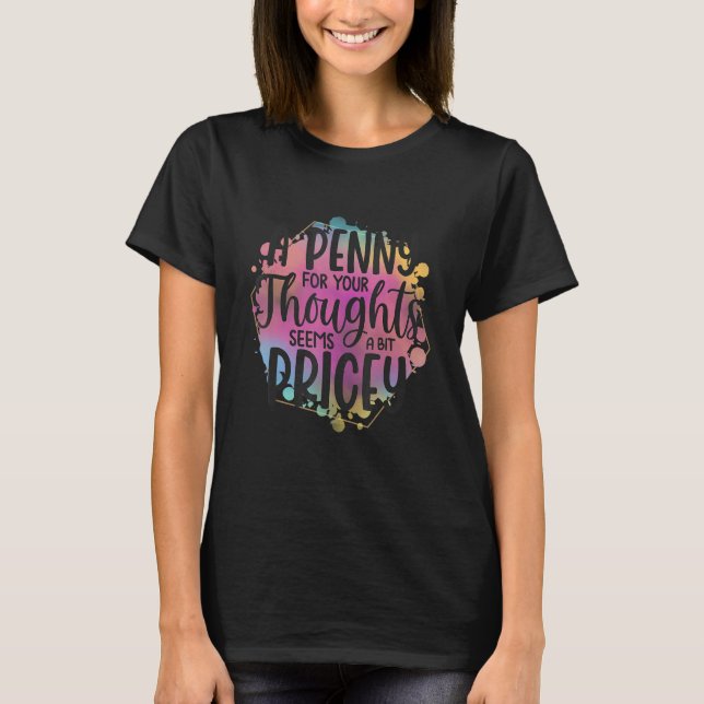 Sarcastic A Penny for Your Thoughts scheint ein bi T-Shirt (Vorderseite)