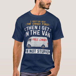 Sarcastic Adult Humor I Gotta See The Candy First T-Shirt