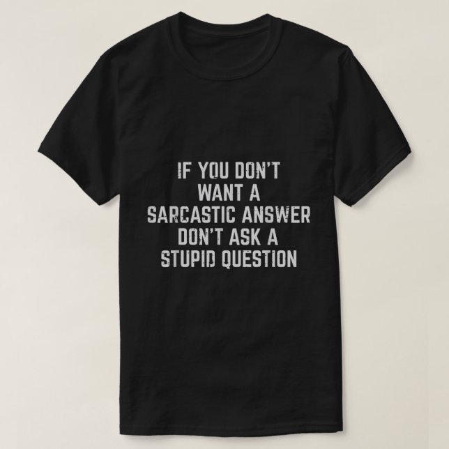 Sarcastic Answer Funny Quote Shirt (Design vorne)