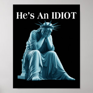 Sarcastic Anti-Trump Er ist eine idiot Statue der  Poster