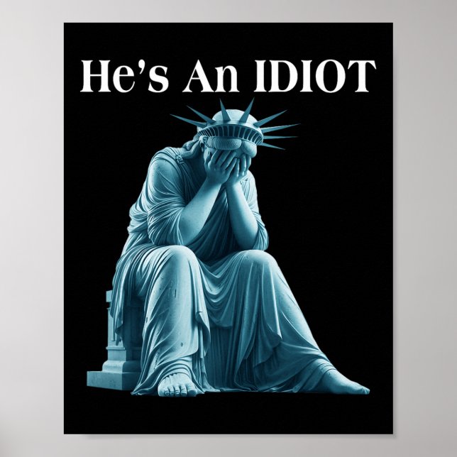 Sarcastic Anti-Trump Er ist eine idiot Statue der  Poster (Vorne)