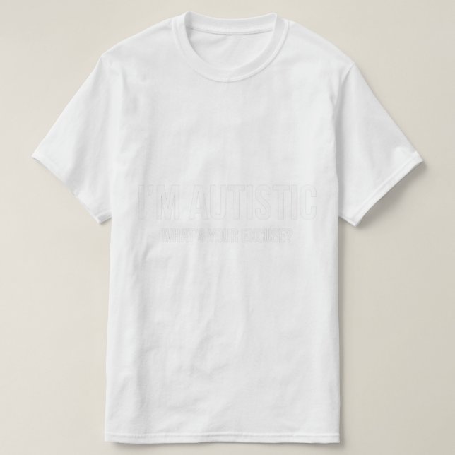 Sarcastic Autism T - Shirt - Ich bin Autistin, Was (Design vorne)