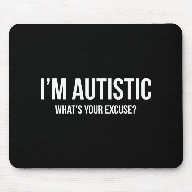 Sarcastic Autism T - Shirt - Ich bin Autistin, Was Mousepad (Vorne)