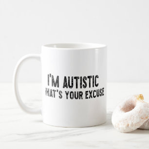 Sarcastic Autismus Ich bin Autistin, was ist Ihre Kaffeetasse
