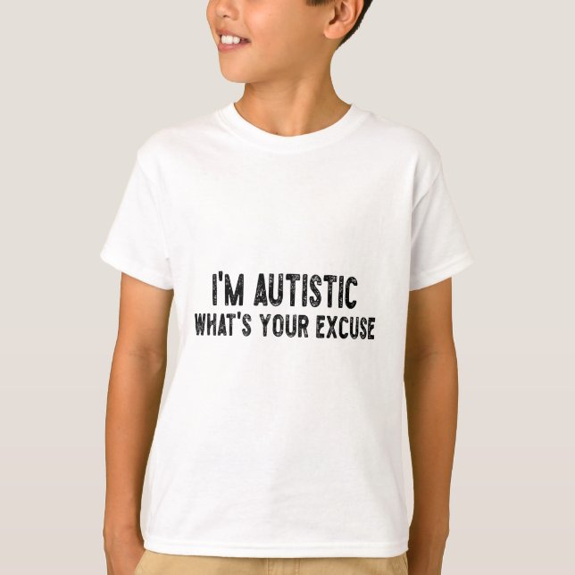 Sarcastic Autismus Ich bin Autistin, was ist Ihre  T-Shirt (Vorderseite)