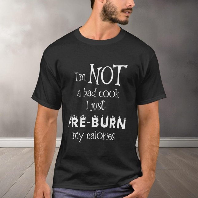 Sarcastic Bad Cook Burn Calories Diät T-Shirt (Von Creator hochgeladen)