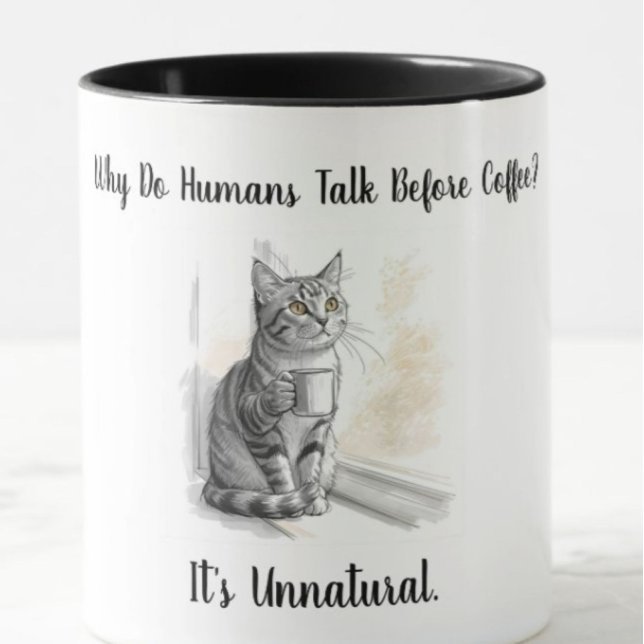 Sarcastic Cat: Why Do Humans Talk Before Coffee Tasse (Von Creator hochgeladen)