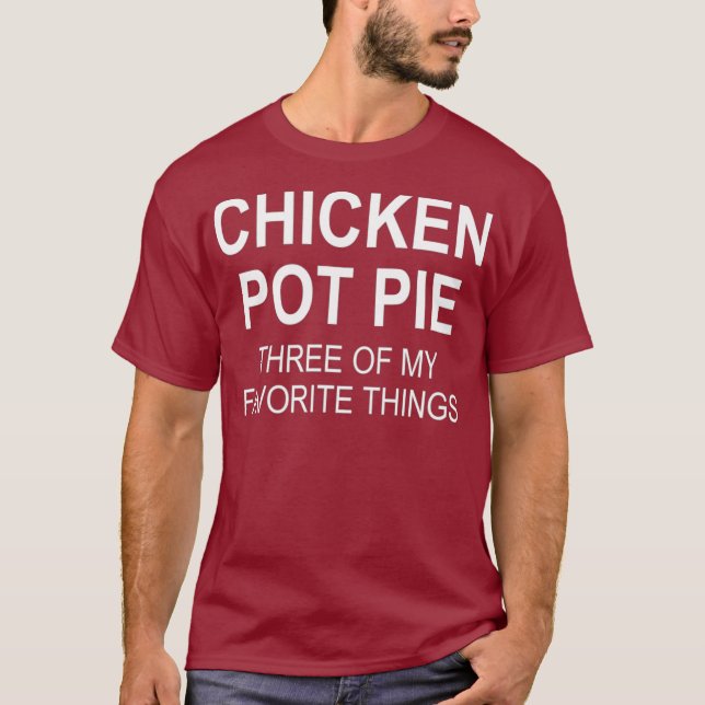 Sarcastic Chicken Pot Pie drei meiner Lieblinge T-Shirt (Vorderseite)
