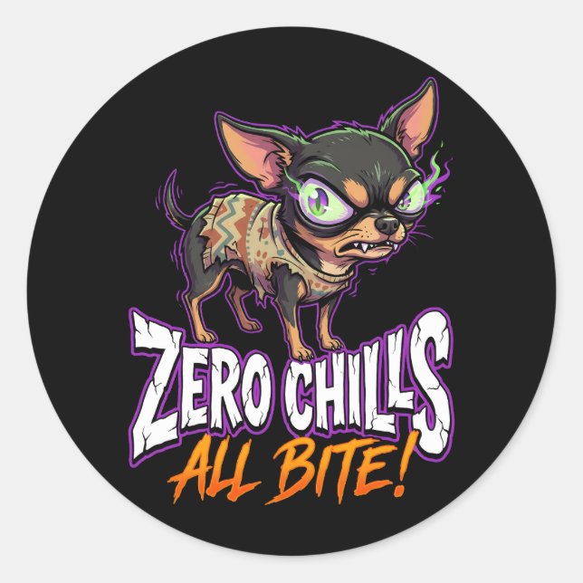 Sarcastic Chihuahua Zero Chills All Bite Meme Runder Aufkleber (Vorderseite)