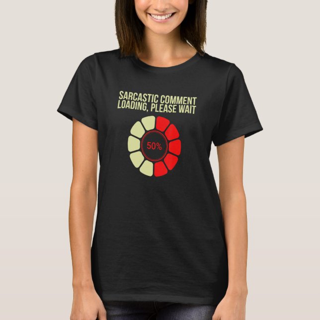 Sarcastic Comading Bitte warten Sarcasm Hum T-Shirt (Vorderseite)