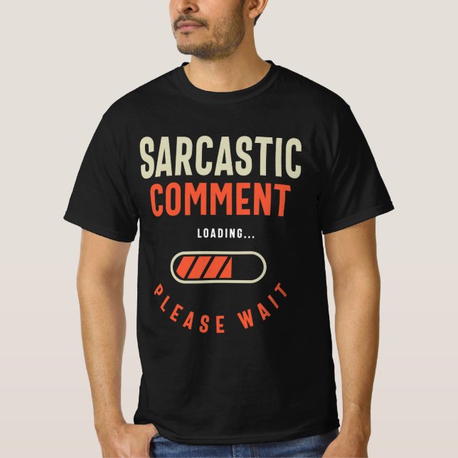 Sarcastic Comment Funny Spaß T-Shirt (Vorderseite)