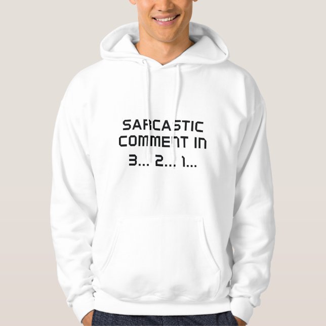Sarcastic Comment Hoodie (Vorderseite)