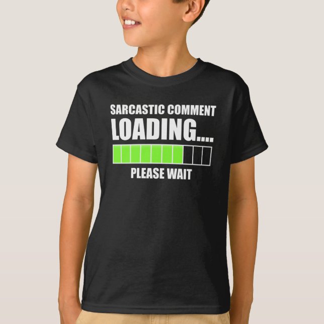 Sarcastic Comment Loading...Bitte warten T-Shirt (Vorderseite)