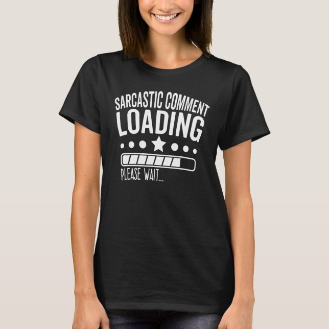 Sarcastic Commit Loading Bitte warten Sarcasm Jo T-Shirt (Vorderseite)