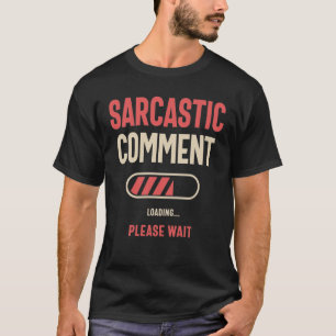 Sarcastic Commit Loading Funny Sarcasm T-Shirt