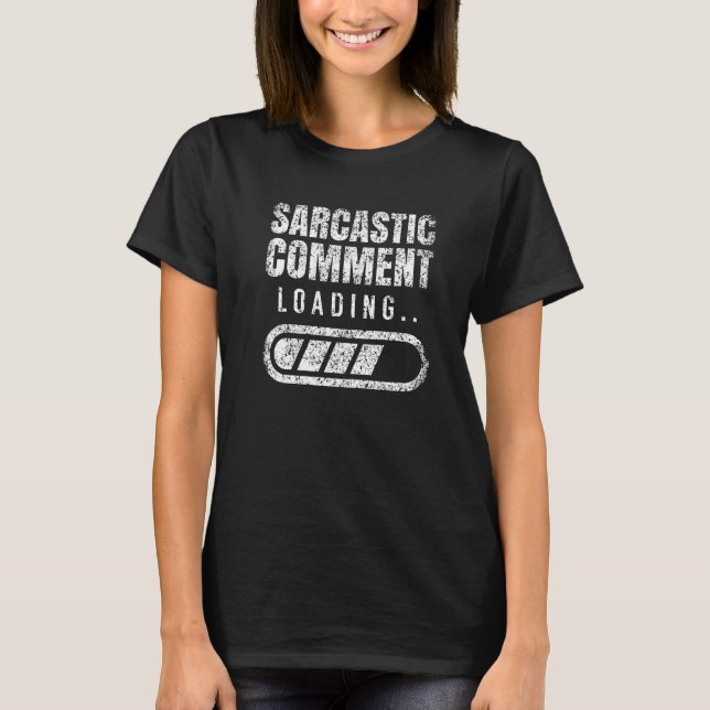 Sarcastic Commit Loading Sarcasm Ironic Spaß Jok T-Shirt (Vorderseite)