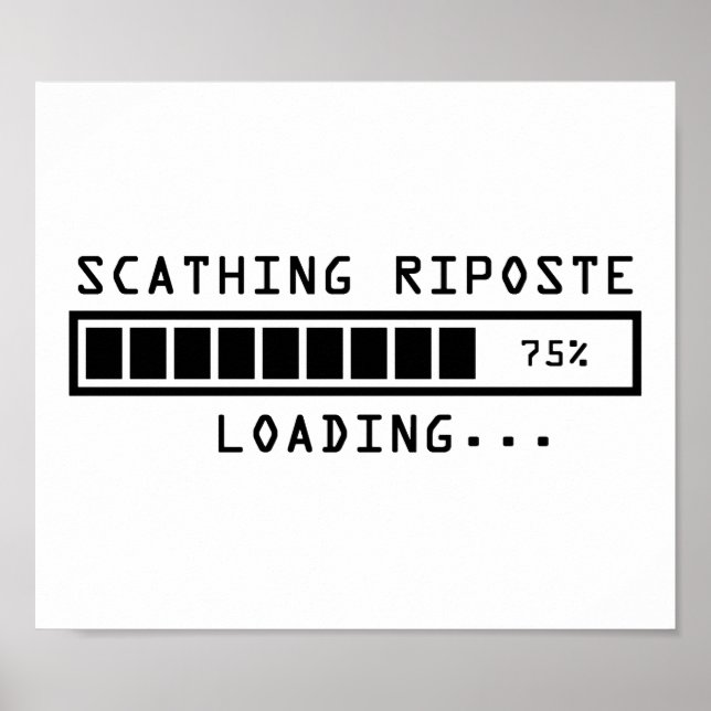 Sarcastic Commit Loading Scathing Riposte Poster (Vorne)