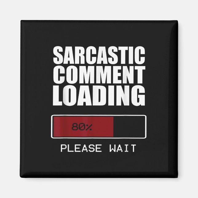 Sarcastic Commit Loading T Shirt Funny Sarcasm Sh Magnet (Vorne)