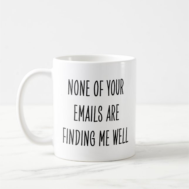 Sarcastic Coworker None Emails Finding Me Well Kaffeetasse (Links)