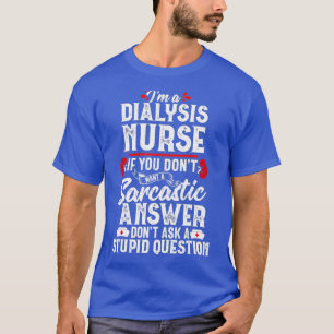 Sarcastic Dialysis Nurse Funny Nephrologie Frauen T-Shirt