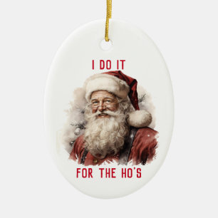 Sarcastic Dirty Santa Funny ich tue es für die Ho' Keramik Ornament