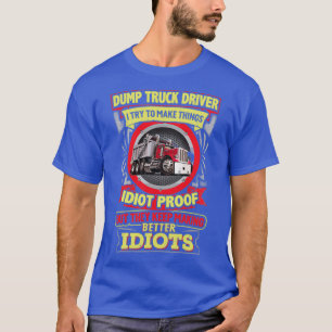 Sarcastic Dump Truck Driver 7 T-Shirt