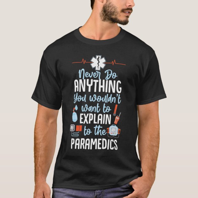 Sarcastic EMT EMS Emergency tun nie etwas T-Shirt (Vorderseite)