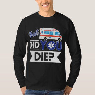 Sarcastic EMT EMS paramedic Emergency haben Sie Di T-Shirt