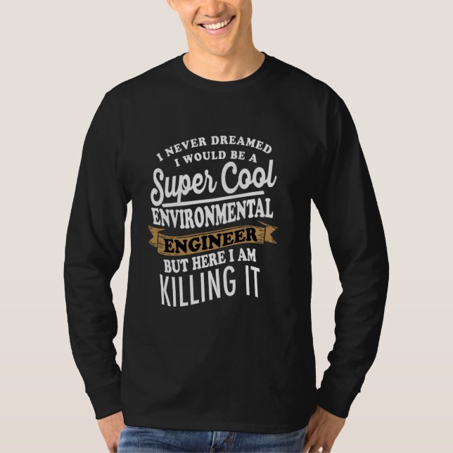 Sarcastic Environmental Engineer T-Shirt (Vorderseite)